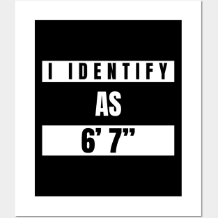 I identify as 6’ 7” Funny Novelty T-Shirt Posters and Art